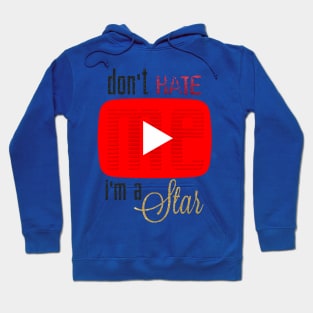 don't hate me i'm a star Hoodie